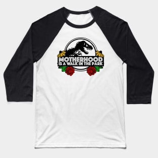 Motherhood is a walk in the park! Baseball T-Shirt